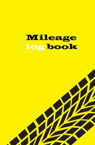 Mileage Log book: Vehicle Mileage Log Book