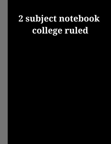 2 Subject Notebook College Ruled :: Large Notebook Paper college Ruled | Black Composition Journal 8.5x11