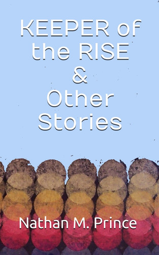 Keeper of the Rise & Other Stories