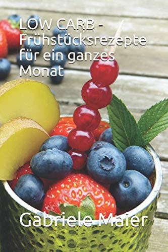 LOW CARB - Frühstücksrezepte für ein ganzes Monat (German Edition)