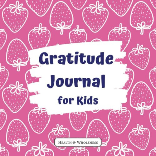 Gratitude Journal for Kids [XI] This Daily Journal Will Help Children Feel More Positive Emotions, Relish Good Experiences, Improve Their Health, and Build Strong Relationships (for Kids Aged 6 - 12) - 100 Pages Paperback - 90 Days Diary - Write Or Draw