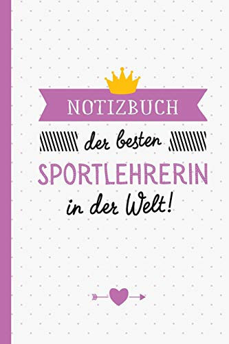 Notizbuch der besten Sportlehrerin in der Welt Geschenk für Sportlehrerin - A5 / liniert - Sport Lehrerin Geschenke zum Geburtstag oder Weihnachten