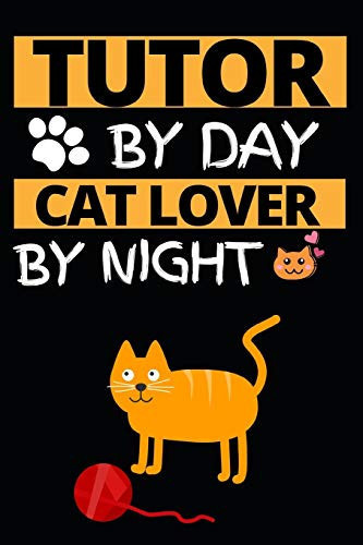 Tutor By Day Cat Lover By Night: Notebook Journal For Tutors