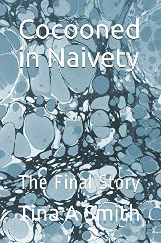 Cocooned in Naivety: The Final Story