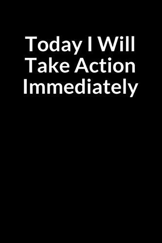 Today I Will Take Action Immediately An Inmate Prompt Writing Personal Notebook for a Family and Friends in Jail Or Prison
