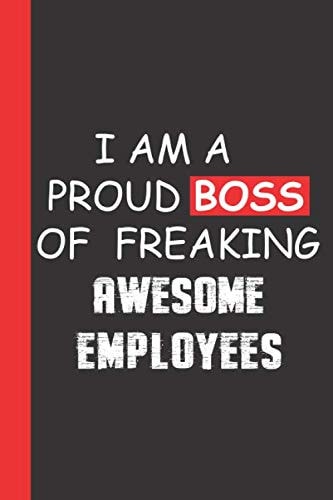 I am a Proud Boss of Freaking Awesome Employees: lined notebook,Funny Gift for Coworker, Ideal For Secret Santa, Christmas, Birthdays & Appreciation Day.