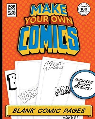 Make Your Own Comics: Blank Comic Book Pages With Sound Effects For Kids Of All Ages! Over 100 Pages!: If you are a kid who loves to create comics, ... comic SFX templates has everything you need!