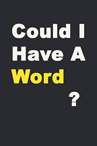 Could I have a word?: Lined Notebook, 6 x 9, Journal Gift, Softcover, Matte finish (120 Pages)