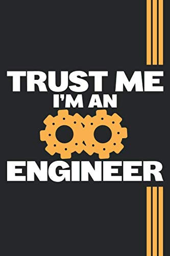 Trust me I'm An Engineer: Great motivational quote notebook gift, cool notebook for engineers and math lover, funny engineering notebook journal for ... math notebook 100 pages half graph half ruled