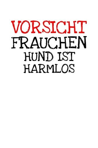 Vorsicht Frauchen Hund Ist Harmlos: Notizbuch Journal Tagebuch 100 linierte Seiten | 6x9 Zoll (ca. DIN A5) (German Edition)