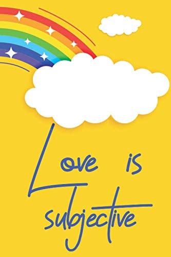 Love is subjective: Blank Lined Notebook/Journal in yellow & blue Quotes