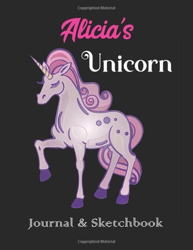 Alicia's Unicorn Journal & Sketchbook: Personalized Journaling Sketching Notebook Diary for Women Girls