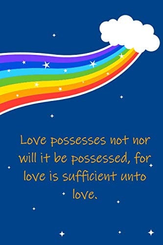 "Love possesses not nor will it be possessed, for love is sufficient unto love.": Blank Lined Notebook/Journal in yellow & blue Quotes