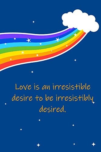 Love is an irresistible desire to be irresistibly desired.: Blank Lined Notebook/Journal in yellow & blue Quotes