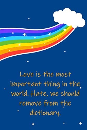 "Love is the most important thing in the world. Hate, we should remove from the dictionary.": Blank Lined Notebook/Journal in Blue & Orange Quotes