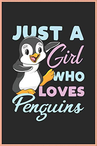 Just A Girl Who Loves Penguins Notebook / Journal: A Great Blank Lined Notebook to Write, Funny Gifts for Penguin Love