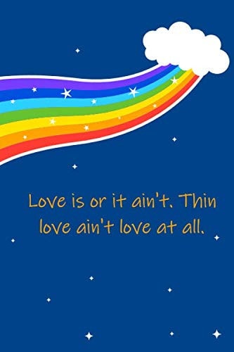 Love is or it ain't. Thin love ain't love at all.: Blank Lined Notebook/Journal in Blue & Orange Quotes