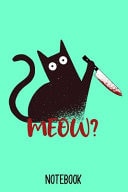 Notebook Meow Notizbuch Katzen Din A5 Lustiges Geschenk Für Katzenbesitzer / Organizer Mit 120 Seiten Notizen Schreibheft Kariert Planer / Tagebuch Oder Notizheft Für Sarkastischen Katzenpapa