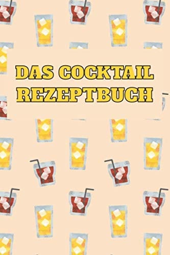 Das Cocktail Rezeptbuch: Notizbuch für Barkeeper I Drink Journal für Eigenkreationen I 110 Seiten Log-Buch zum Ausfüllen I A5 (6x9") (German Edition)