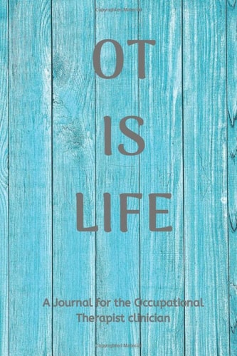OT IS LIFE: A Journal for the Occupational Therapist clinician