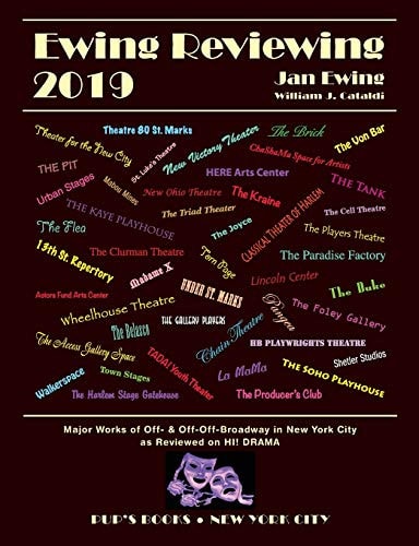 Ewing Reviewing 2019 Major Works Off- and Off-Off-Broadway in New York City