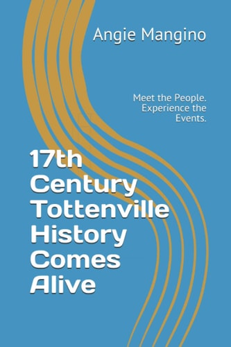 17th Century Tottenville History Comes Alive Meet the People. Experience the Events