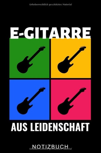 E-GITARRE AUS LEIDENSCHAFT NOTIZBUCH: A5 52 WOCHEN KALENDER Geschenkidee für Gitarristen | E-Gitarre lernen | Gitarren Buch Anfänger | Kinderbuch | ... Rocker | Band | Rockmusiker (German Edition)