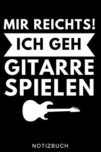 MIR REICHTS! ICH GEH GITARRE SPIELEN NOTIZBUCH: A5 Notizbuch KARIERT für Gitarristen | Gitarre lernen | Gitarrenbuch | Gitarrenspieler Bücher für ... Anfänger Profis | Musiker (German Edition)