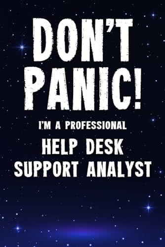Don't Panic! I'm a Professional Help Desk Support Analyst Customized 100 Page Lined Notebook Journal Gift for a Busy Help Desk Support Analyst: Far Better Than a Throw Away Greeting Card