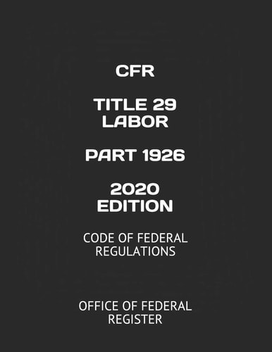 Code of Federal Regulations: Title 29 Labor Part 1926