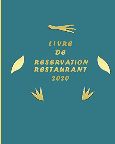 LIVRE DE RESERVATION RESTAURANT 2020: carnet de reservation pour restaurant,reservation table 2020,120 pages ,8x10 (French Edition)