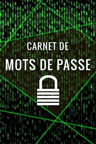 Carnet de Mots de Passe: Journal Pour Conserver Vos Adresses Internet Identifiants et Mots de Passe ,Un Répertoire Alphabétique de Vos Comptes Web , Email, Courriel , Codes Wifi (French Edition)