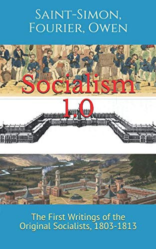 Socialism 1. 0 The First Writings of the Original Socialists, 1803-1813