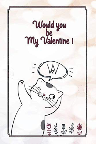 Would you be my valentine: Monogrammed Notebook W for Girls Women Funny Valentine's Day Gift Lined Notebook Journal |Valentine's Day gift for her/Girlfreind | happy valentine's day journal / Notebook