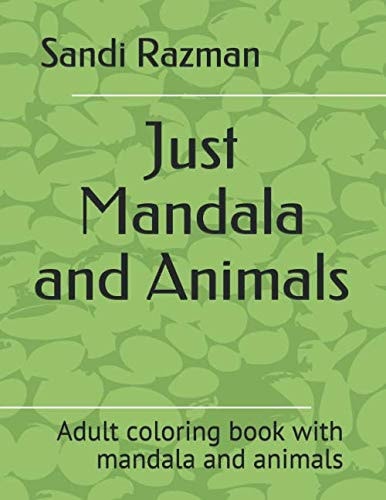 Just Mandala and Animals Adult Coloring Book with Mandala and Animals