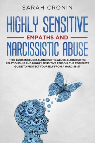 Highly Sensitive Empath and Narcissistic Abuse This Book Includes - Narcissistic Abuse, Narcissistic Relationship and Highly Sensitive Person. The Complete Guide to Protect Yourself from a Narcissist