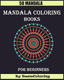 Mandala Coloring Books for Beginners Mandalas for Relaxation and Meditation for Boys, Girls and Children's, Easy Mandalas for Beginners With 102 Pages - 50 Mandala Coloring Book