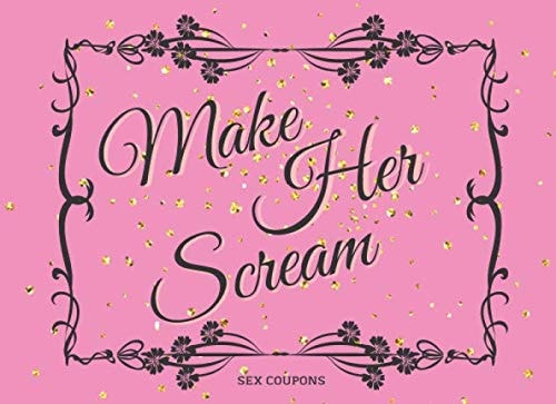Make her scream sex coupons: Perfect gift for Valentine's day, romantic coupons for her, 50 fill in blank vouchers, great for wife or girlfriend.