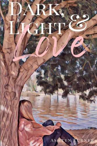 Dark, Light and Love