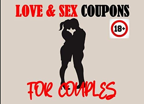 Love And Sex Coupons For Couples: 25 Romantic & Naughty Vouchers To Redeem For Him And Her To Play| Surprising Ideas To Challenge Your Partner, Strengthen Your Relationship & Spice Up Your Sexual Life