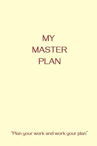 My Master Plan, Plan Your Work and Work Your Plan 6 X 9 Inches Blank, Ruled Writing Journal Lined for Women/ Men, Diary, Notebook for Him/Her, Perfect Gift (Deep Quotes)