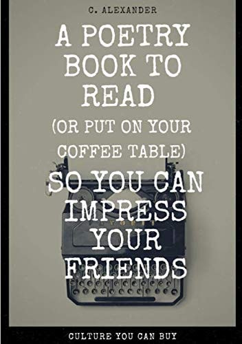 A Poetry Book to Read (or Put on Your Coffee Table) So You Can Impress Your Friends Culture You Can Buy