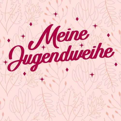 Meine Jugendweihe: Erinnerungsbuch zum Eintragen kreativer Glückwünsche, Sprüche oder Fotos | Perfekt als persönliches Geschenk geeignet (German Edition)