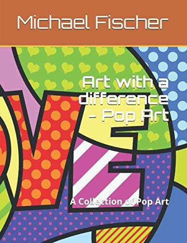 Art with a difference - Pop Art: A Collection of Pop Art