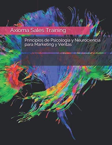 Principios de Psicología y Neurociencia para Marketing y Ventas (Spanish Edition)