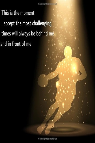 This is the moment I accept the most challenging times will always be behind me /Notebook/motivation: This is the moment I accept the most challenging ... Notebook for men, women, boy,girls