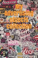 My Advertising Objects Collection: Note All about Your Advertising Collection