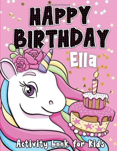 Happy Birthday Ella: Fun and educational activity & coloring book , personalized birthday gift idea for girls