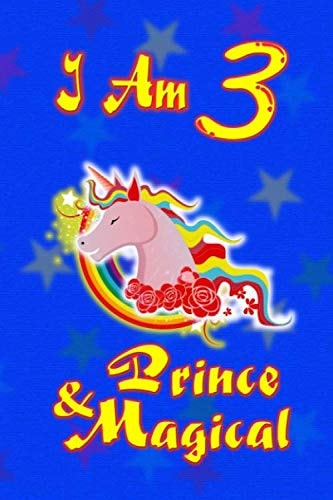 Unicorn Journal I Am 3 Prince and Magical Space for Writing and Drawing Unicorn Notebook Size 6x9 /100 Pages