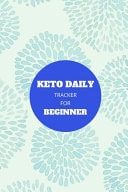 Keto Daily Tracker for Beginners Keto Daily Tracker for Beginners: A Daily Food Tracker to Help You Master Your Low-Carb, High-Fat, Ketogenic Diet Includes a 90-Day Meal and Activity Calendar.